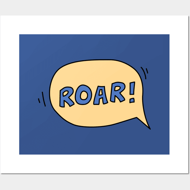 Roar speech bubble Wall Art by hyperactive